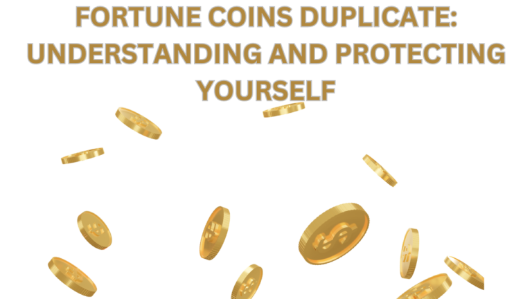 Fortune Coins Duplicate: Understanding and Protecting Yourself