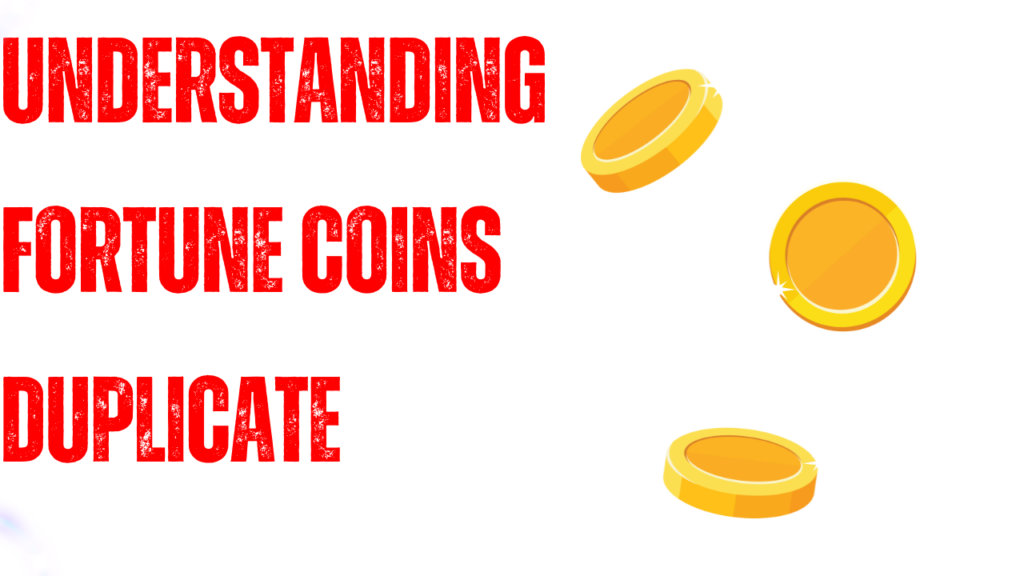 Understanding Fortune Coins Duplicate