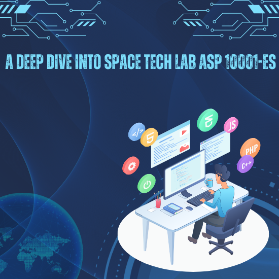 A Deep Dive into Space Tech Lab ASP 10001-ES        