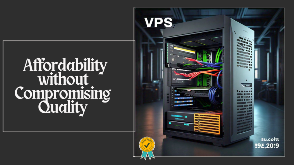 VPS Barato Affordability without Compromising Quality