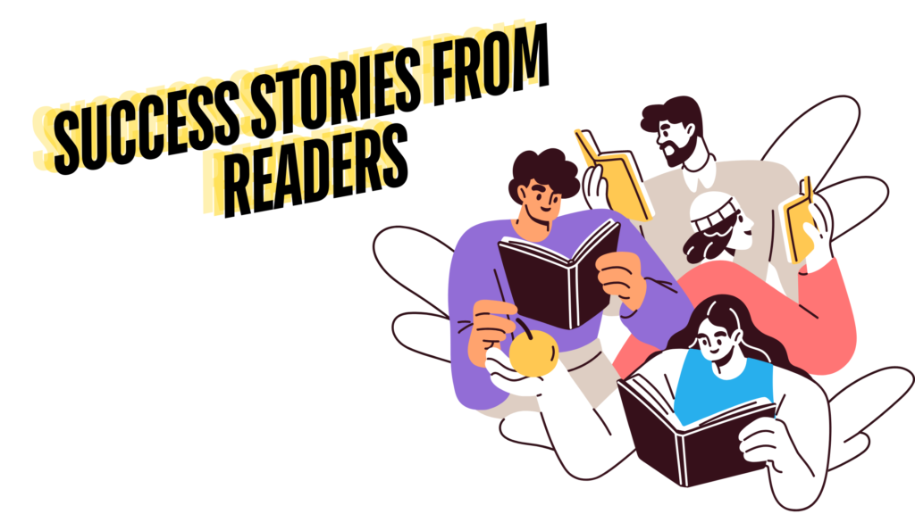 Success Stories from Readers of 