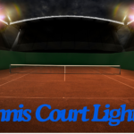 Tennis Court Lights: The Complete Guide to Lighting Up Your Game